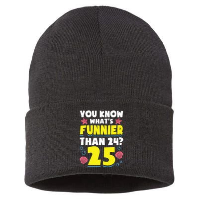 25th Birthday WhatS Funnier Than 24 ItS 25 Years Old Sustainable Knit Beanie