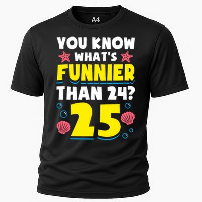 25th Birthday WhatS Funnier Than 24 ItS 25 Years Old Cooling Performance Crew T-Shirt