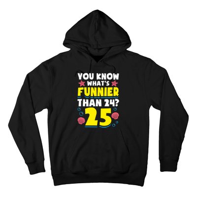 25th Birthday WhatS Funnier Than 24 ItS 25 Years Old Hoodie