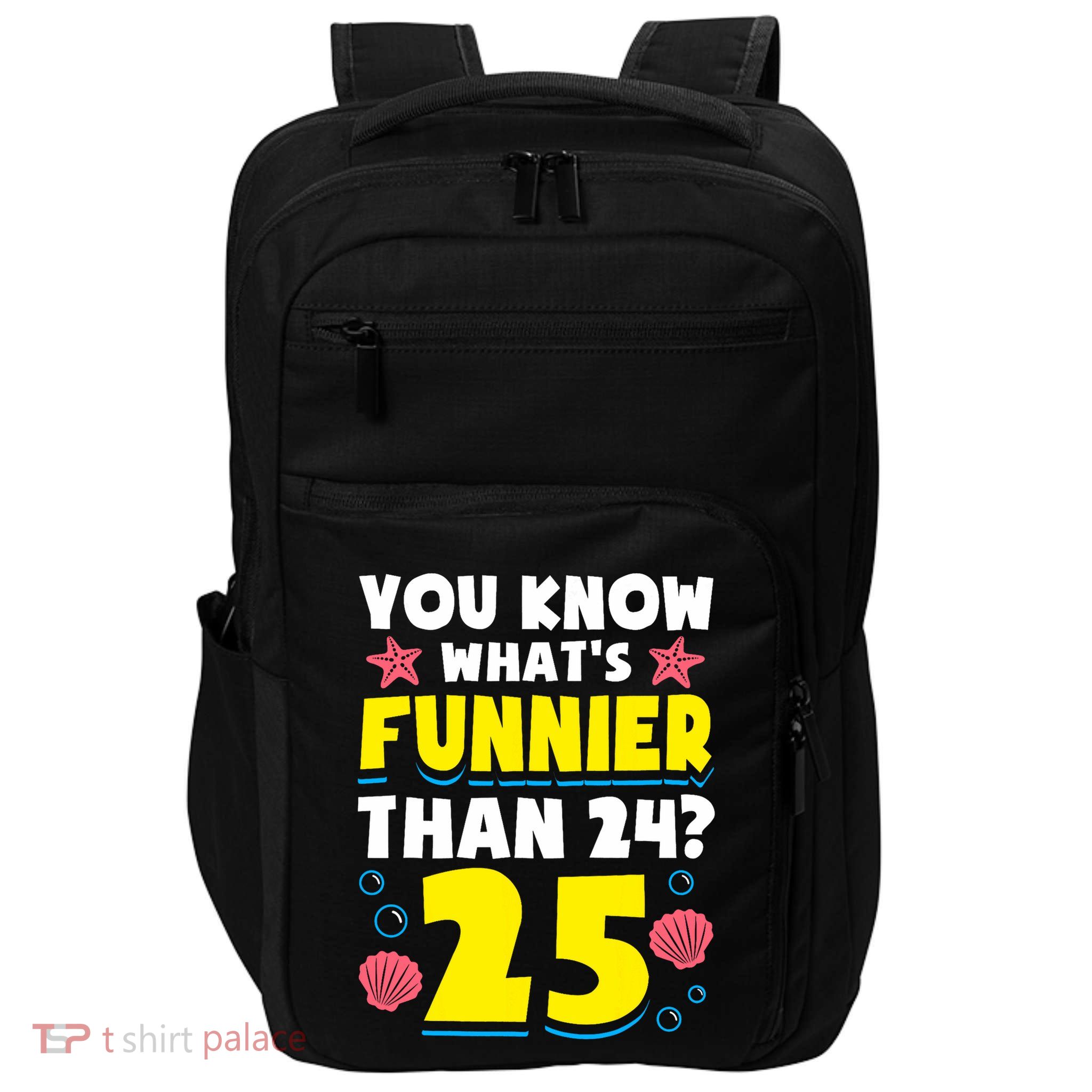 25th Birthday WhatS Funnier Than 24 ItS 25 Years Old Impact Tech Backpack