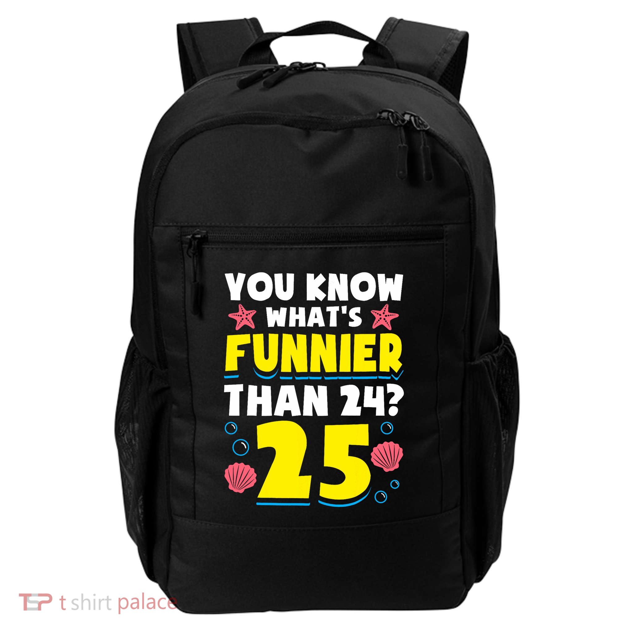 25th Birthday WhatS Funnier Than 24 ItS 25 Years Old Backpack