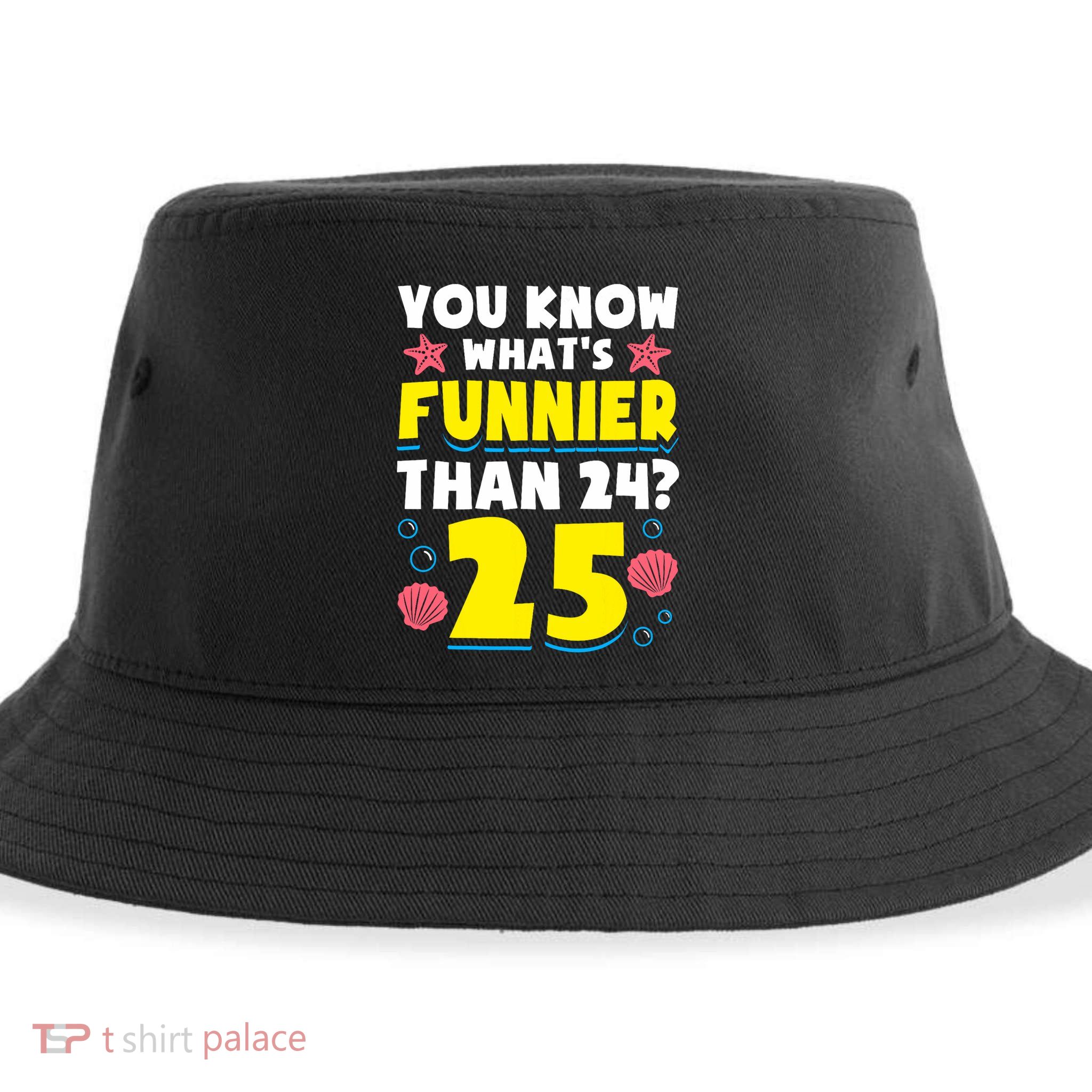 25th Birthday WhatS Funnier Than 24 ItS 25 Years Old Sustainable Bucket Hat