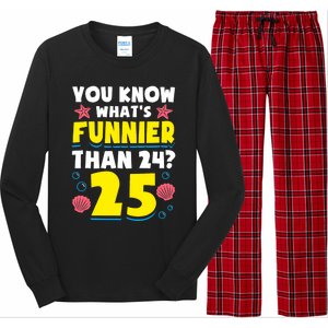 25th Birthday WhatS Funnier Than 24 ItS 25 Years Old Long Sleeve Pajama Set