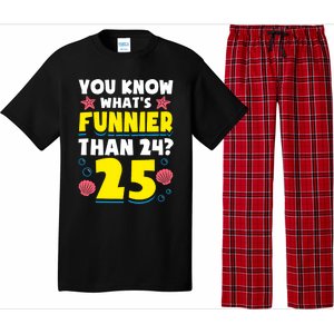 25th Birthday WhatS Funnier Than 24 ItS 25 Years Old Pajama Set