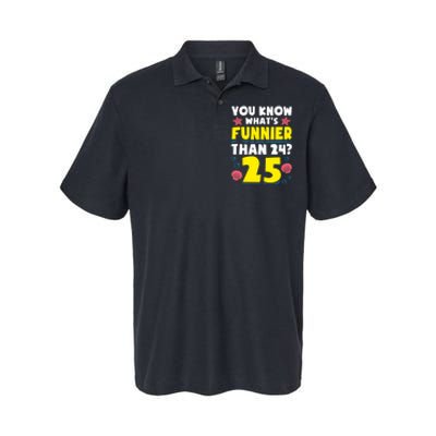 25th Birthday WhatS Funnier Than 24 ItS 25 Years Old Softstyle Adult Sport Polo