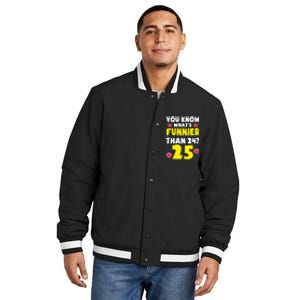 25th Birthday WhatS Funnier Than 24 ItS 25 Years Old Insulated Varsity Jacket