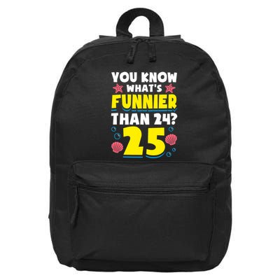 25th Birthday WhatS Funnier Than 24 ItS 25 Years Old 16 in Basic Backpack