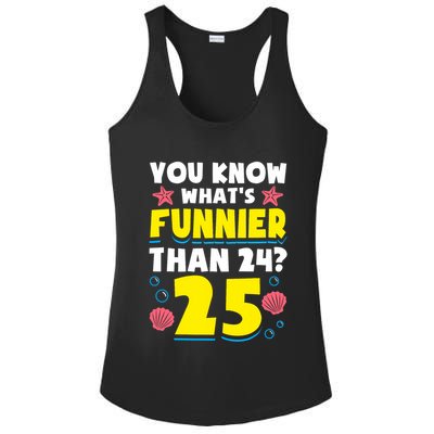 25th Birthday WhatS Funnier Than 24 ItS 25 Years Old Ladies PosiCharge Competitor Racerback Tank