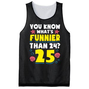 25th Birthday WhatS Funnier Than 24 ItS 25 Years Old Mesh Reversible Basketball Jersey Tank