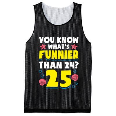 25th Birthday WhatS Funnier Than 24 ItS 25 Years Old Mesh Reversible Basketball Jersey Tank