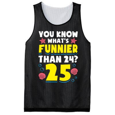 25th Birthday WhatS Funnier Than 24 ItS 25 Years Old Mesh Reversible Basketball Jersey Tank