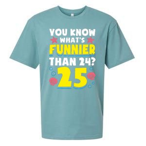 25th Birthday WhatS Funnier Than 24 ItS 25 Years Old Sueded Cloud Jersey T-Shirt