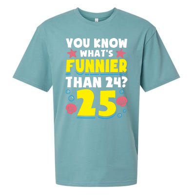 25th Birthday WhatS Funnier Than 24 ItS 25 Years Old Sueded Cloud Jersey T-Shirt