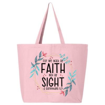 2 Corinthians 5:7 For We Walk By Faith Not By Sight 25L Jumbo Tote