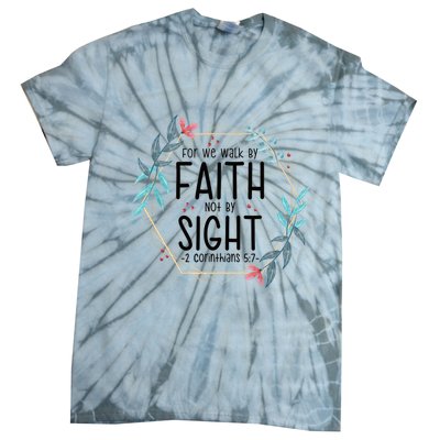 2 Corinthians 5:7 For We Walk By Faith Not By Sight Tie-Dye T-Shirt