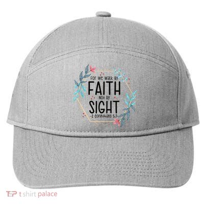 2 Corinthians 5:7 For We Walk By Faith Not By Sight 7-Panel Snapback Hat