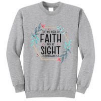 2 Corinthians 5:7 For We Walk By Faith Not By Sight Tall Sweatshirt