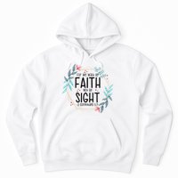2 Corinthians 5:7 For We Walk By Faith Not By Sight Hoodie