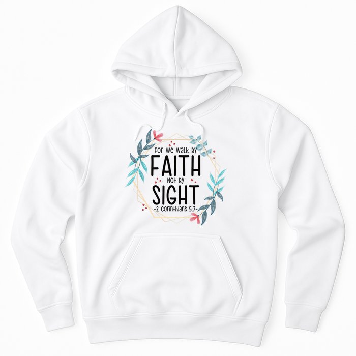 2 Corinthians 5:7 For We Walk By Faith Not By Sight Hoodie