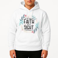2 Corinthians 5:7 For We Walk By Faith Not By Sight Hoodie