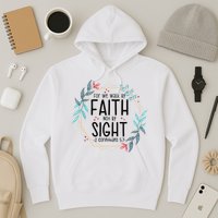 2 Corinthians 5:7 For We Walk By Faith Not By Sight Hoodie