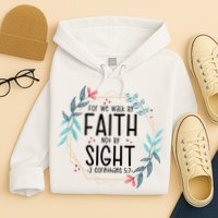 2 Corinthians 5:7 For We Walk By Faith Not By Sight Hoodie