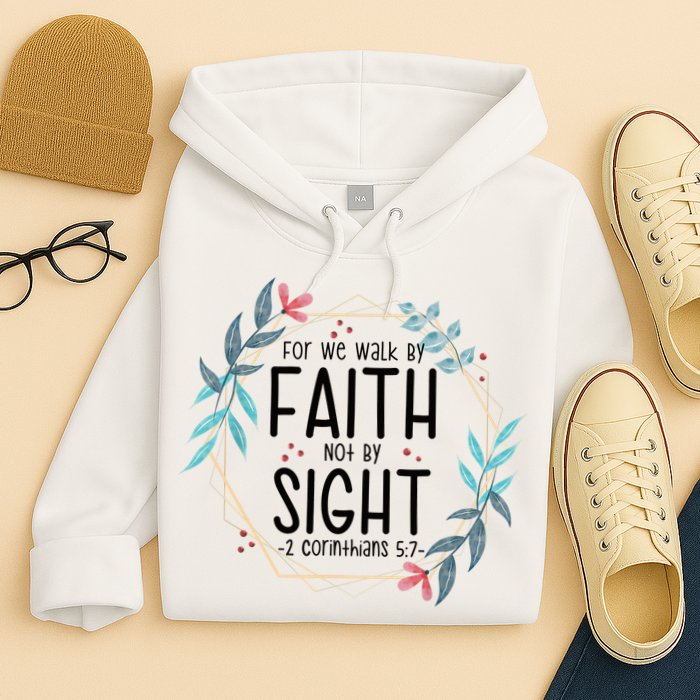 2 Corinthians 5:7 For We Walk By Faith Not By Sight Hoodie