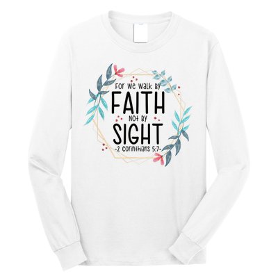 2 Corinthians 5:7 For We Walk By Faith Not By Sight Long Sleeve Shirt