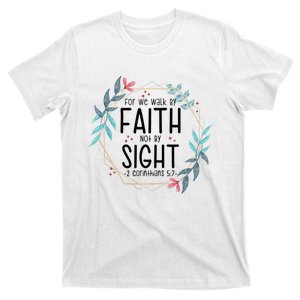 2 Corinthians 5:7 For We Walk By Faith Not By Sight T-Shirt