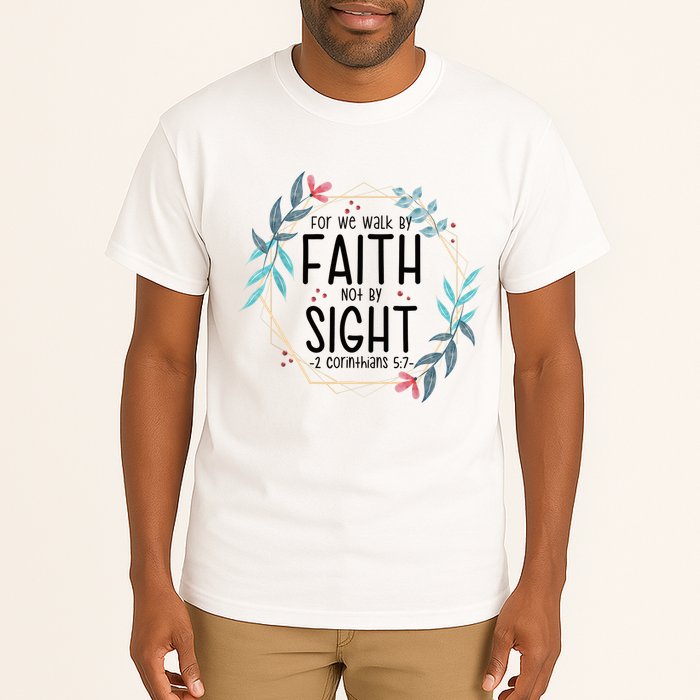 2 Corinthians 5:7 For We Walk By Faith Not By Sight Tall T-Shirt
