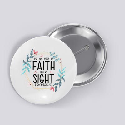 2 Corinthians 5:7 For We Walk By Faith Not By Sight Button