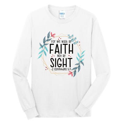 2 Corinthians 5:7 For We Walk By Faith Not By Sight Tall Long Sleeve T-Shirt