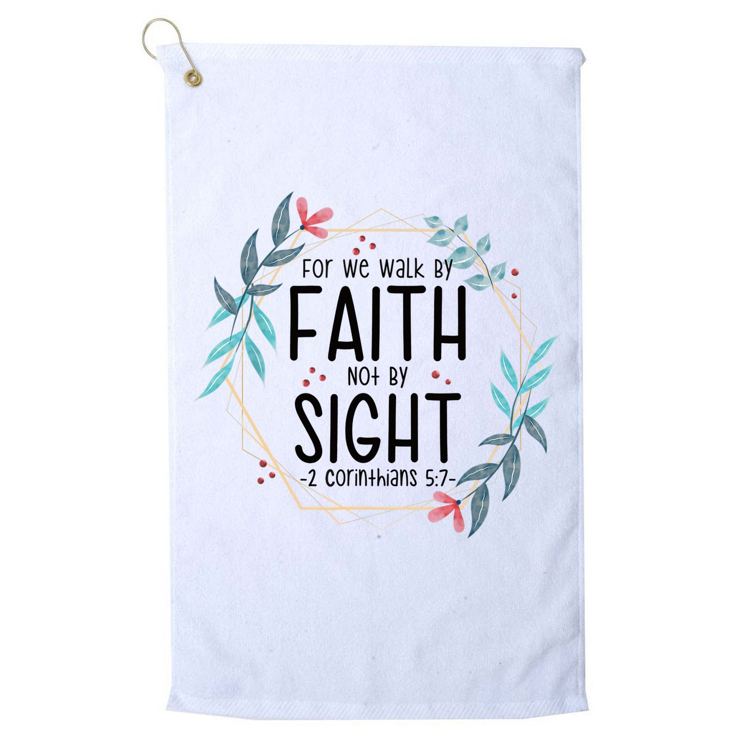 2 Corinthians 5:7 For We Walk By Faith Not By Sight Golf Towel