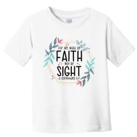 2 Corinthians 5:7 For We Walk By Faith Not By Sight Toddler T-Shirt