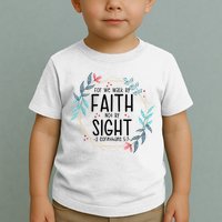 2 Corinthians 5:7 For We Walk By Faith Not By Sight Toddler T-Shirt
