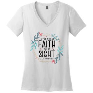 2 Corinthians 5:7 For We Walk By Faith Not By Sight Women's V-Neck T-Shirt