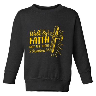 2 Corinthians 5:7 For We Walk By Faith Not By Sight Toddler Sweatshirt