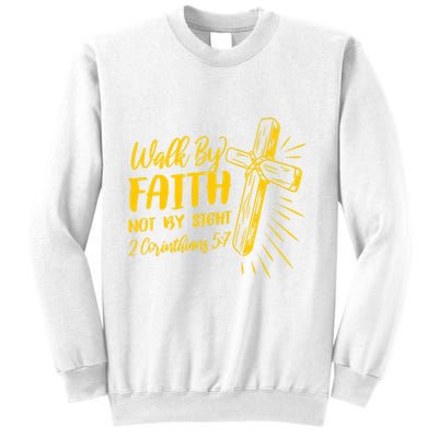 2 Corinthians 5:7 For We Walk By Faith Not By Sight Sweatshirt