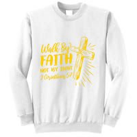 2 Corinthians 5:7 For We Walk By Faith Not By Sight Sweatshirt