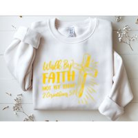 2 Corinthians 5:7 For We Walk By Faith Not By Sight Sweatshirt