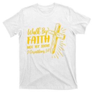 2 Corinthians 5:7 For We Walk By Faith Not By Sight T-Shirt