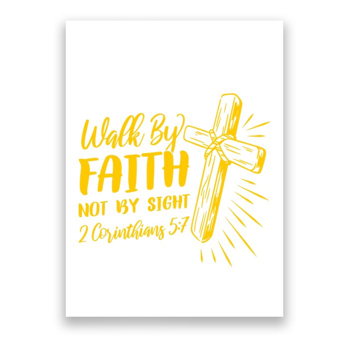 2 Corinthians 5:7 For We Walk By Faith Not By Sight Poster