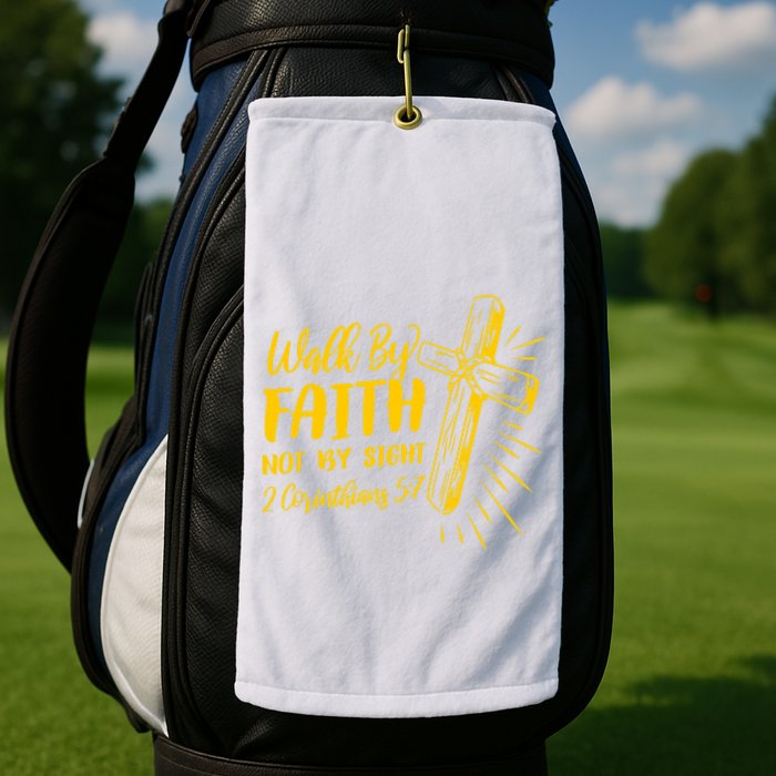 2 Corinthians 5:7 For We Walk By Faith Not By Sight Golf Towel