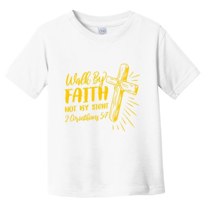 2 Corinthians 5:7 For We Walk By Faith Not By Sight Toddler T-Shirt