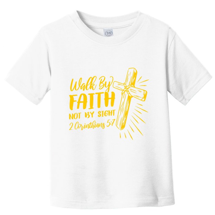 2 Corinthians 5:7 For We Walk By Faith Not By Sight Toddler T-Shirt