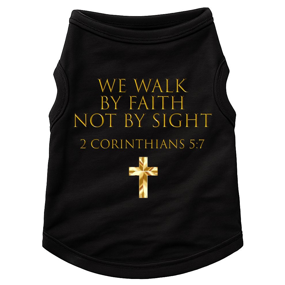 2 Corinthians 5:7 Bible Verse We Walk By Faith Not By Sight Gift Doggie Tank