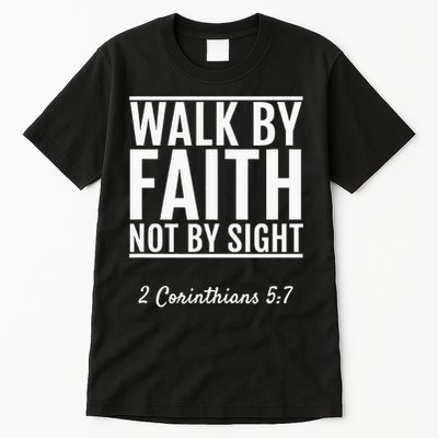 2 Corinthians 57 Walk By Faith Not By Sight Bible Tall T-Shirt