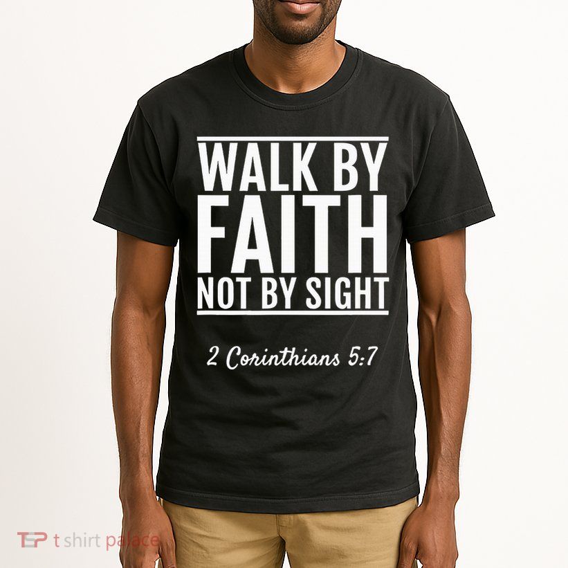 2 Corinthians 57 Walk By Faith Not By Sight Bible Tall T-Shirt