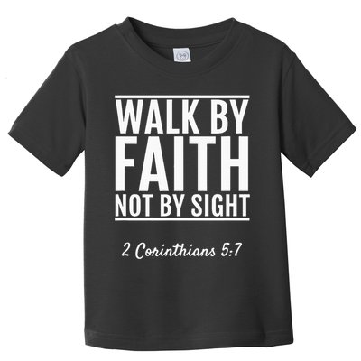 2 Corinthians 57 Walk By Faith Not By Sight Bible Toddler T-Shirt