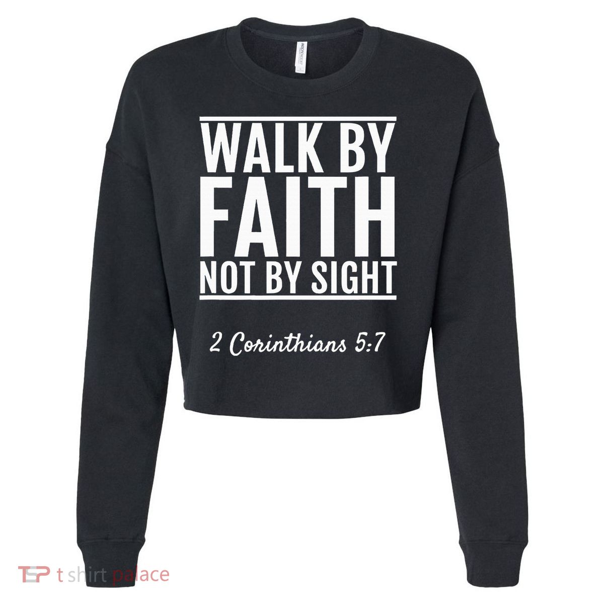 2 Corinthians 57 Walk By Faith Not By Sight Bible Cropped Pullover Crew
